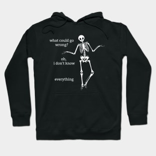 Sassy Skeletons: "What Could Go Wrong?" Hoodie